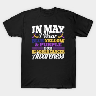 In May I Wear Blue Yellow Purple For Bladder Cancer Awarenes T-Shirt